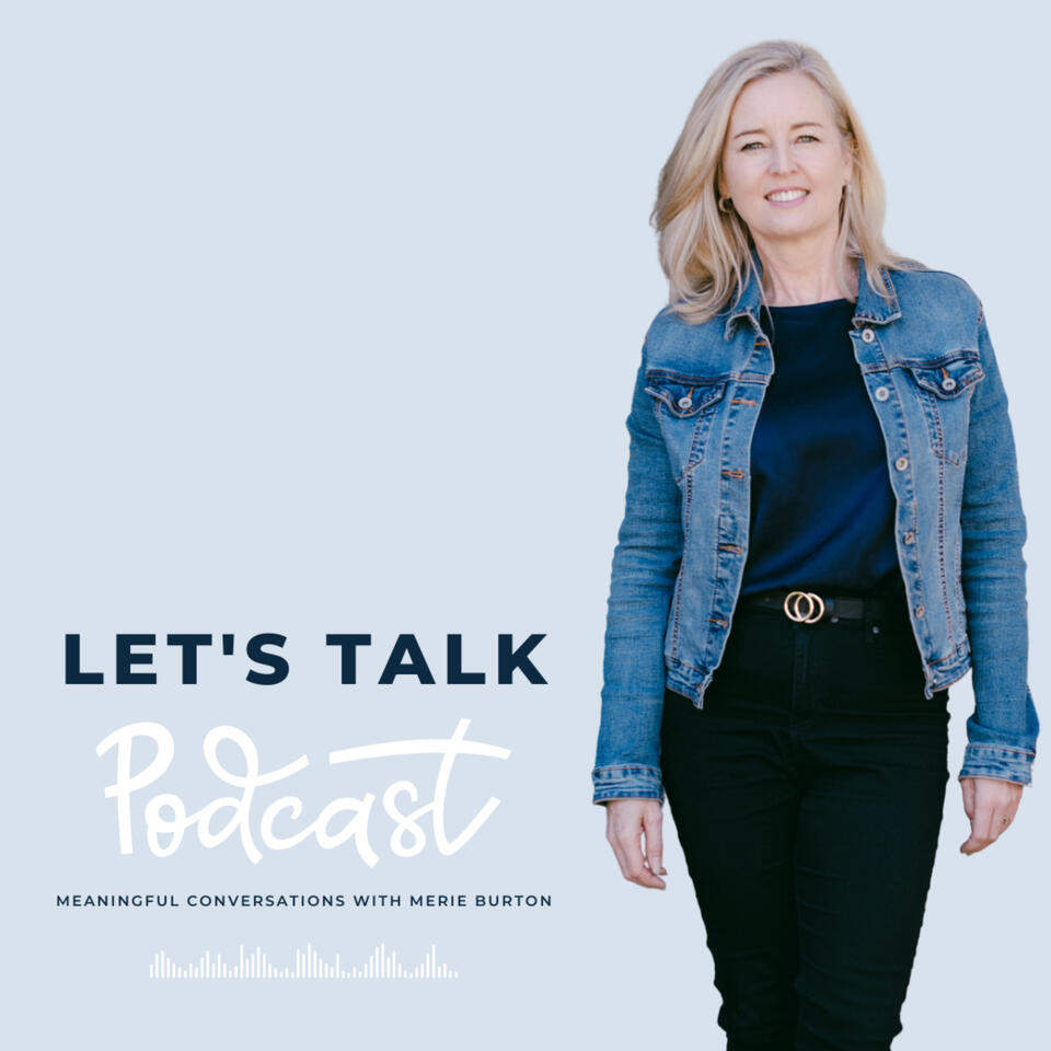 Let's Talk: Meaningful conversations with Merie Burton
