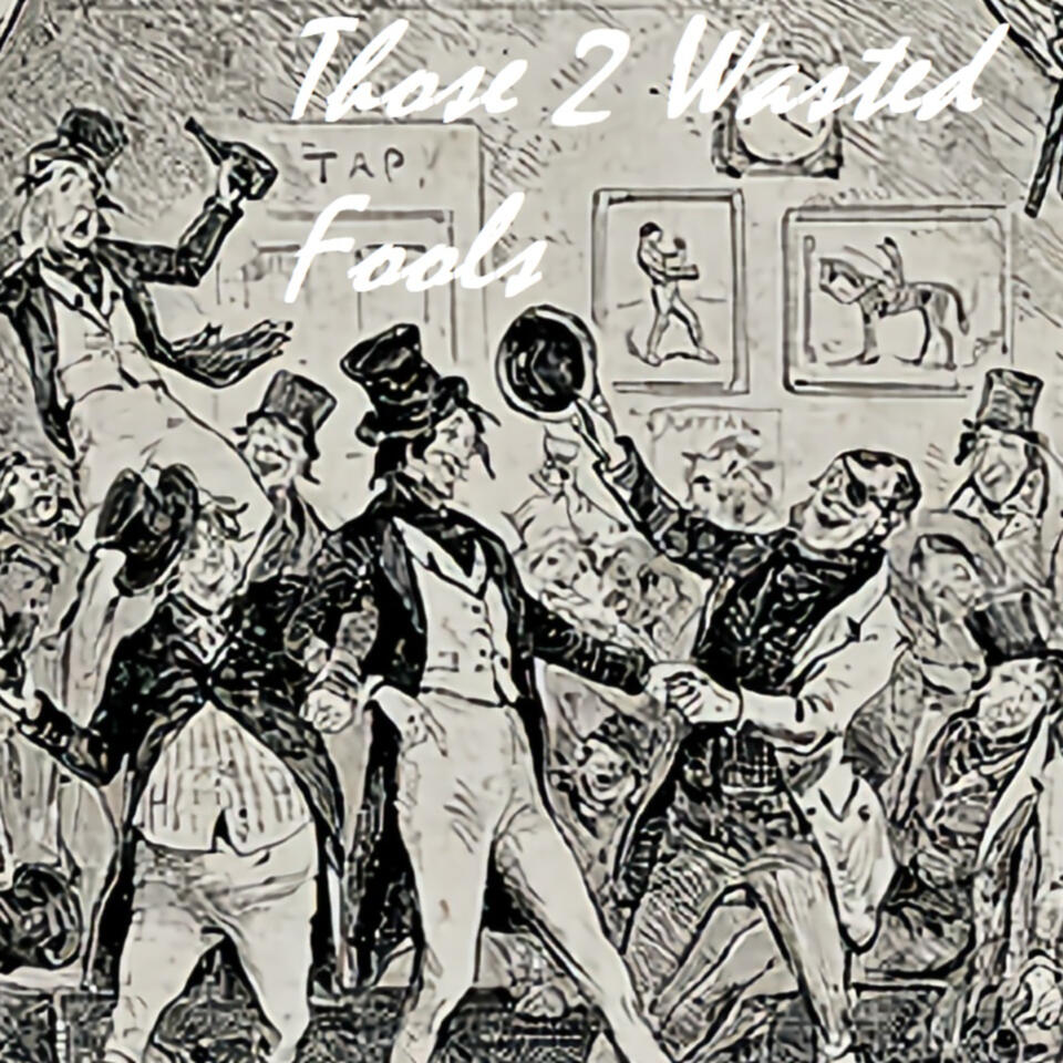 Those 2 Wasted Fools