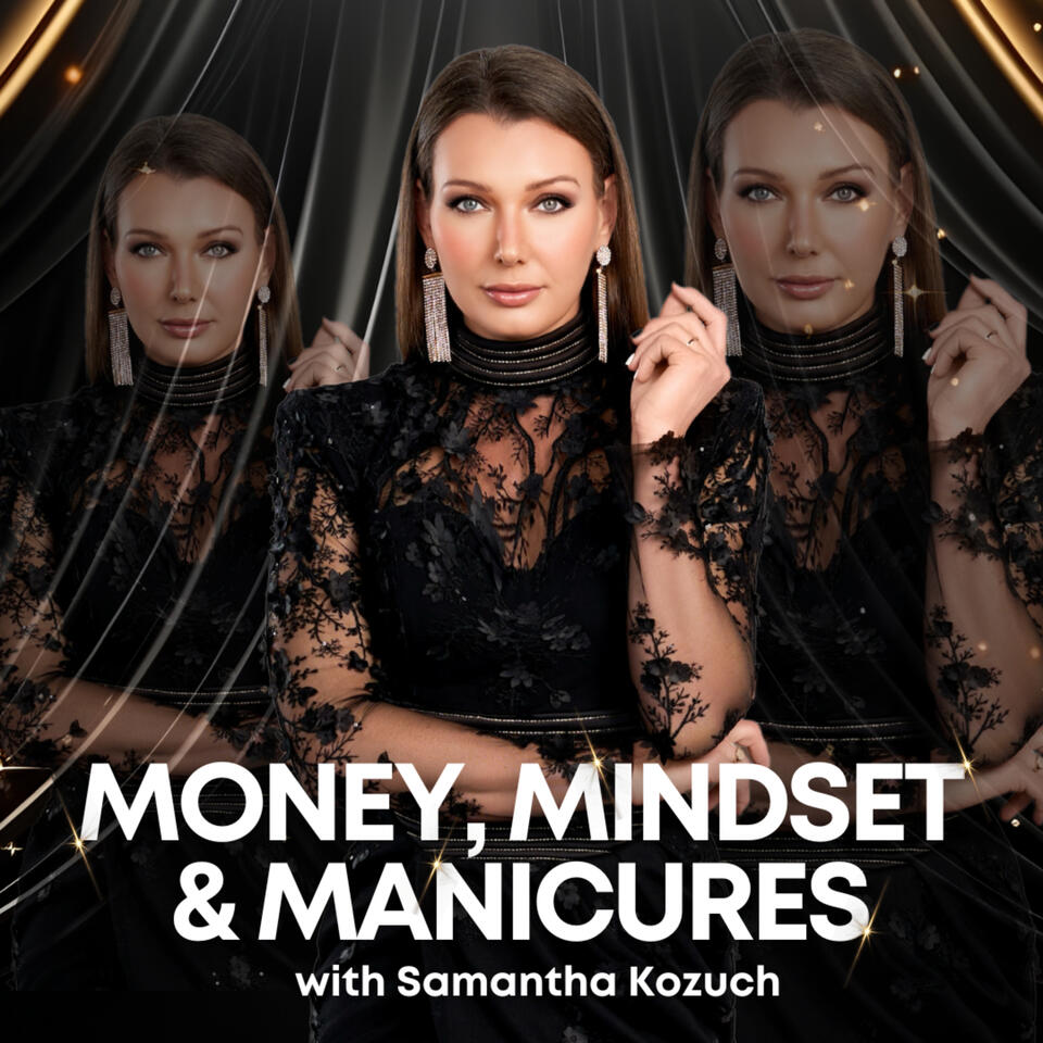 Money, Mindset and Manicures with Samantha Kozuch