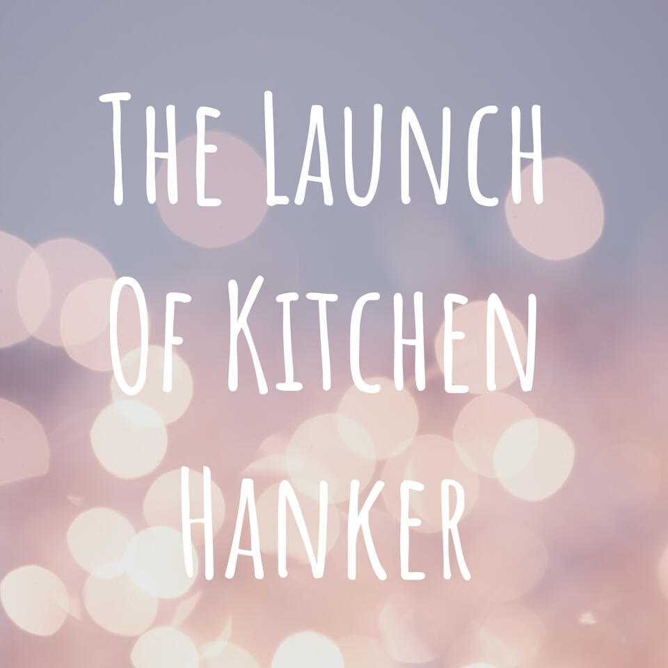 The Launch Of Kitchen Hanker