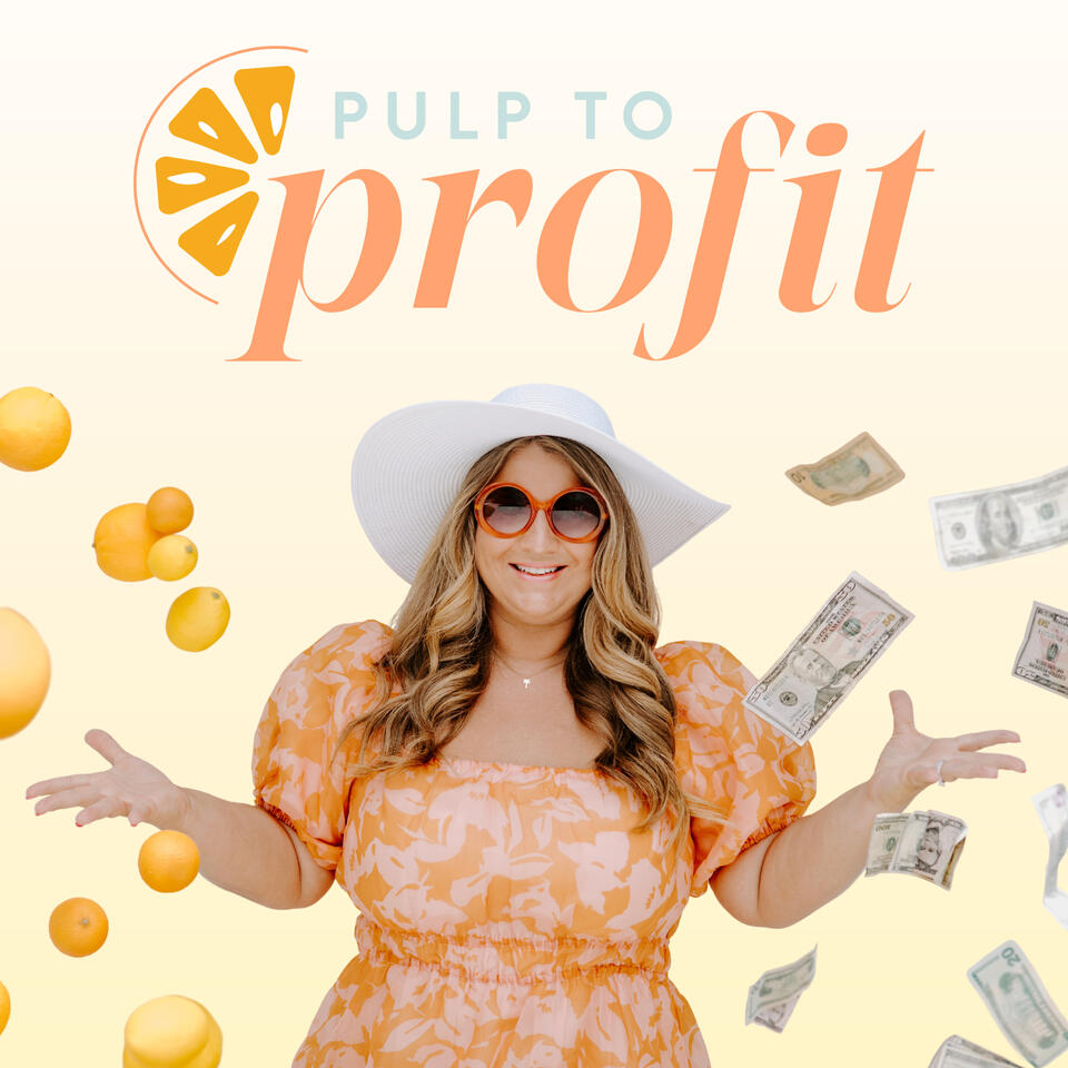 Pulp to Profit: Juicy Business Strategies to Find Your Zest for Success and Life