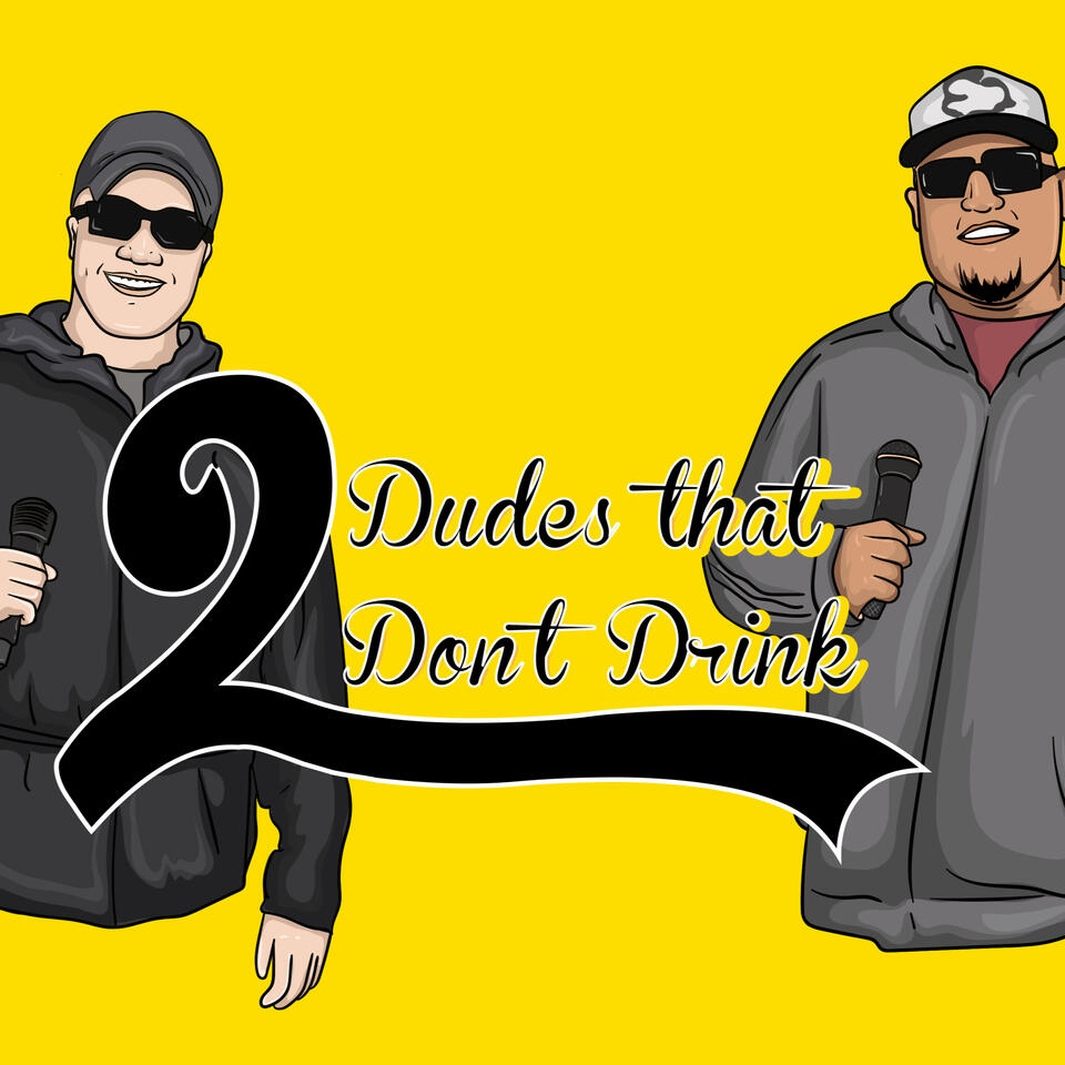 2 Dudes That Don't Drink