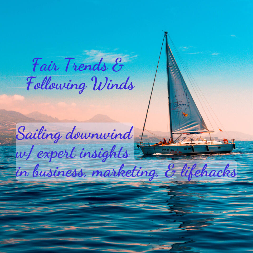 Fair Trends and Following Winds -Sailing Downwind with Marketing, Business + Life Hacks by Dmcenter.