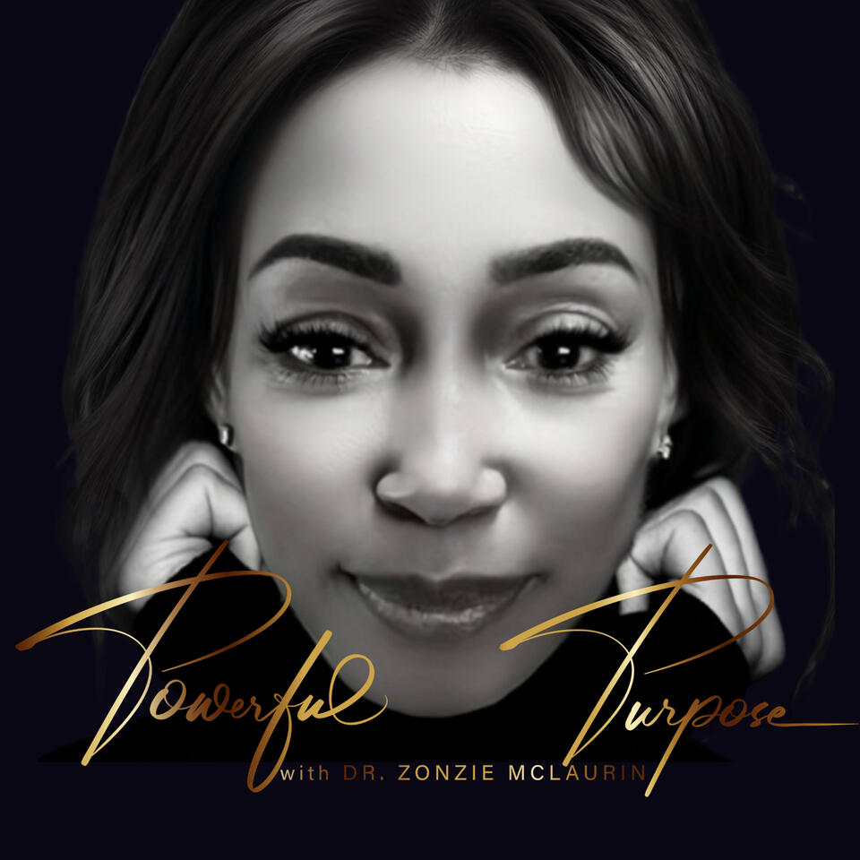 POWERFUL PURPOSE - With Dr. Zonzie McLaurin