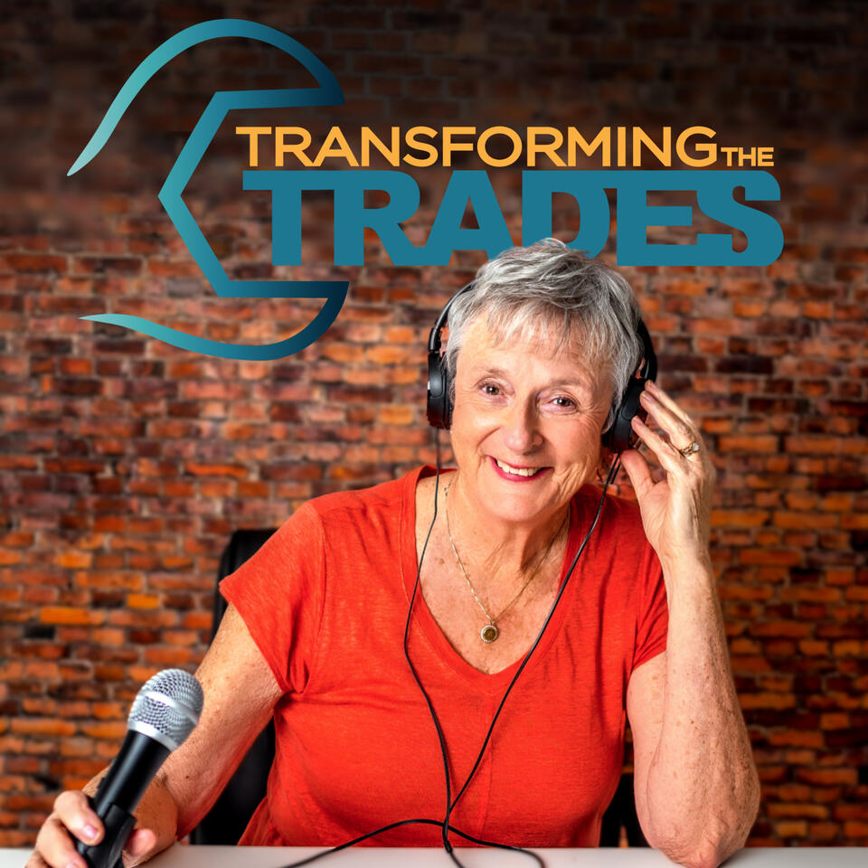 Transforming the Trades Podcast: Hosted by Lynn Wise