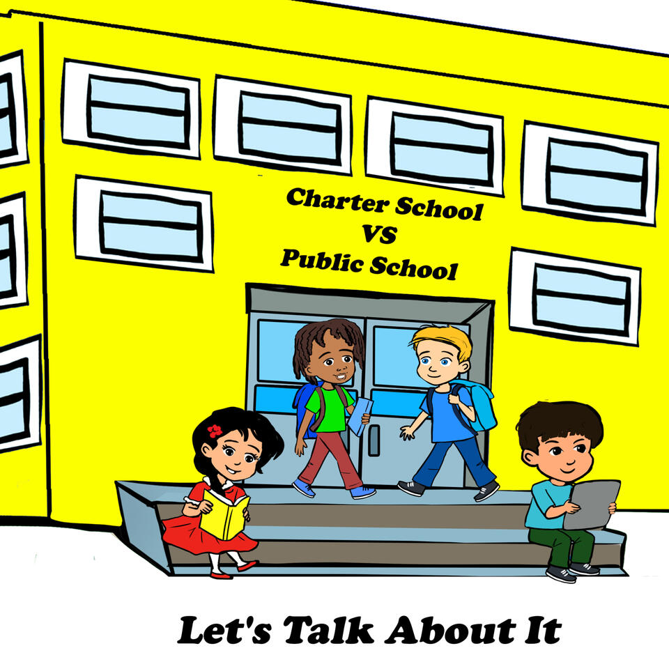 Charter School Vs Public School "Let's Talk About it "
