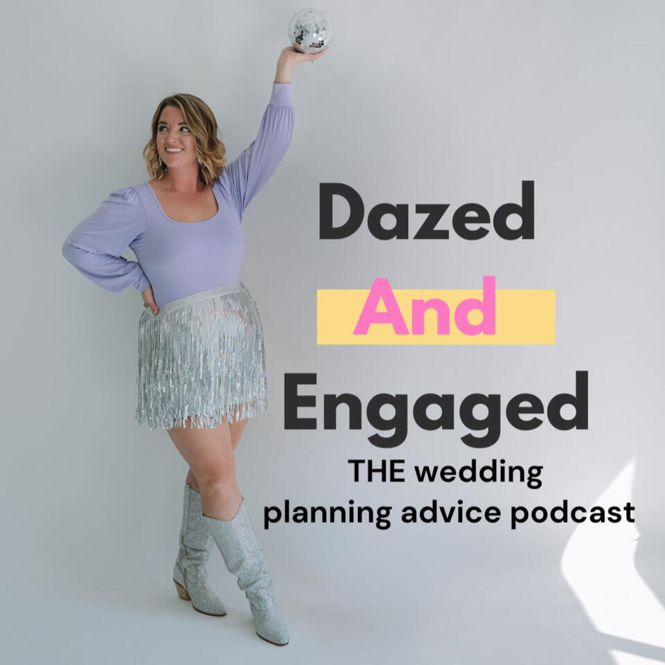 The Dazed and Engaged Wedding Planning Advice Podcast