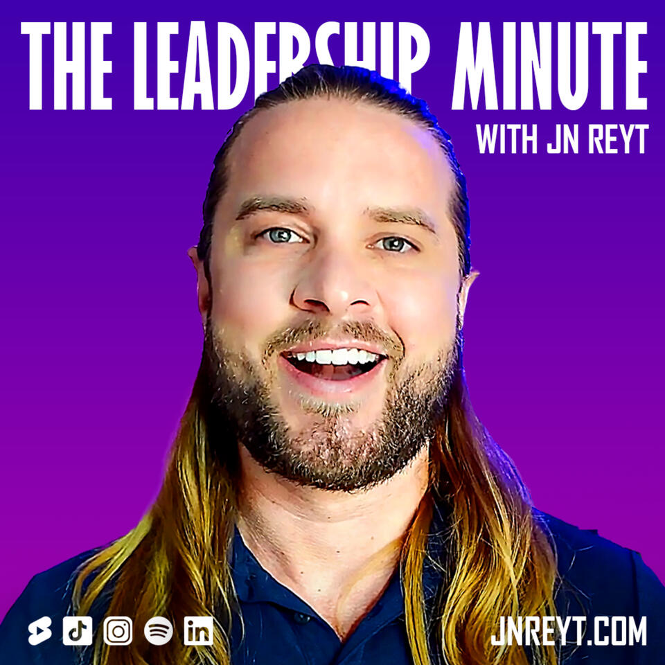 The Leadership Minute with JN Reyt