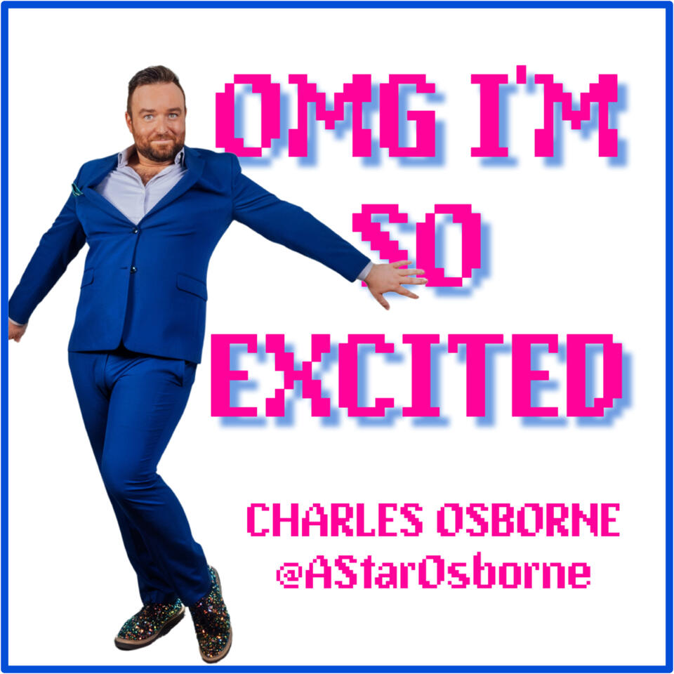 OMG I'M SO EXCITED with Charles Osborne