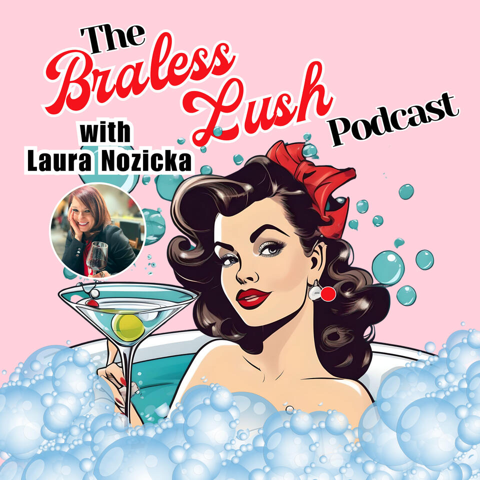 The Braless Lush Podcast: Finding Your F*ck-it After 50