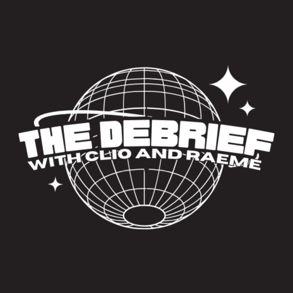The Debrief with Clio and Raeme