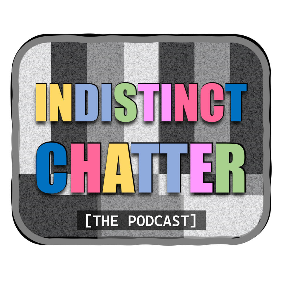 Indistinct Chatter: The Podcast