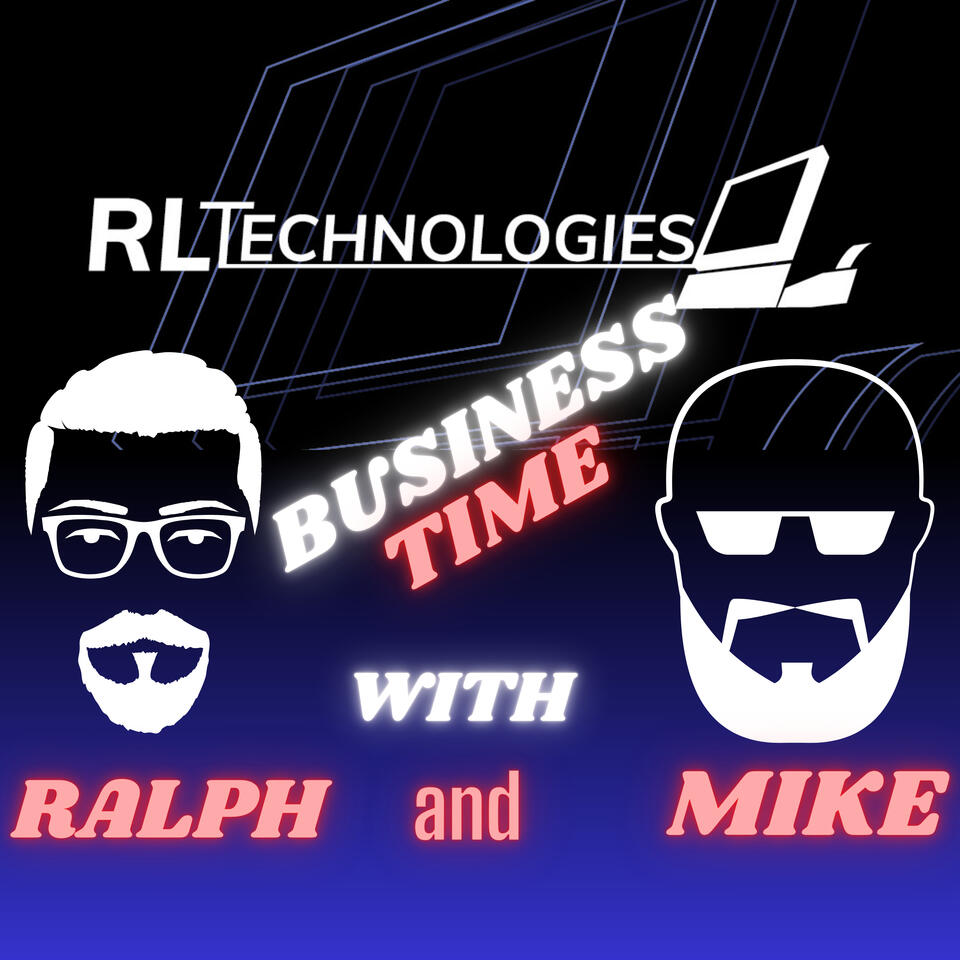 RL Technologies Presents Business Time with Ralph and Mike!