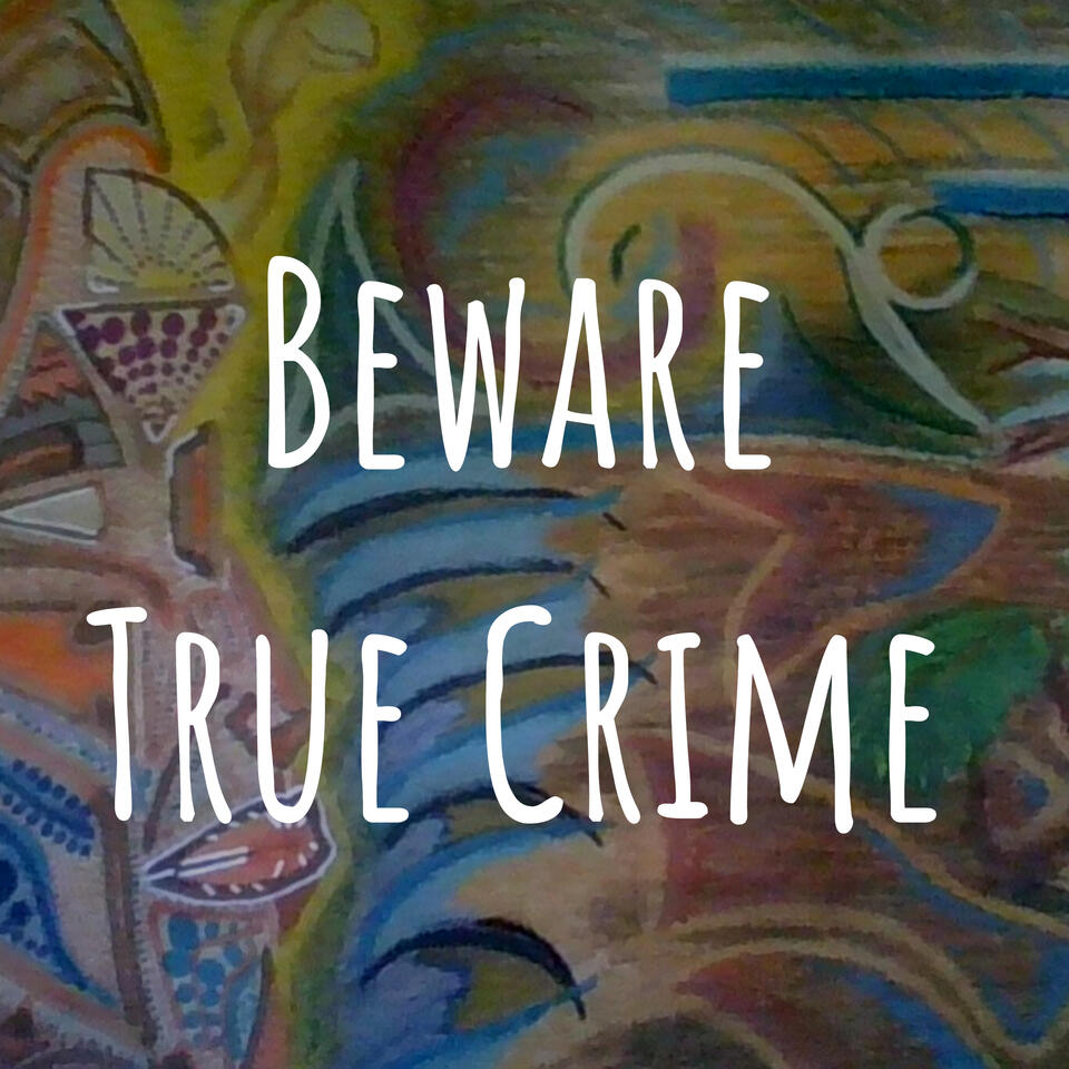 Beware True Crime