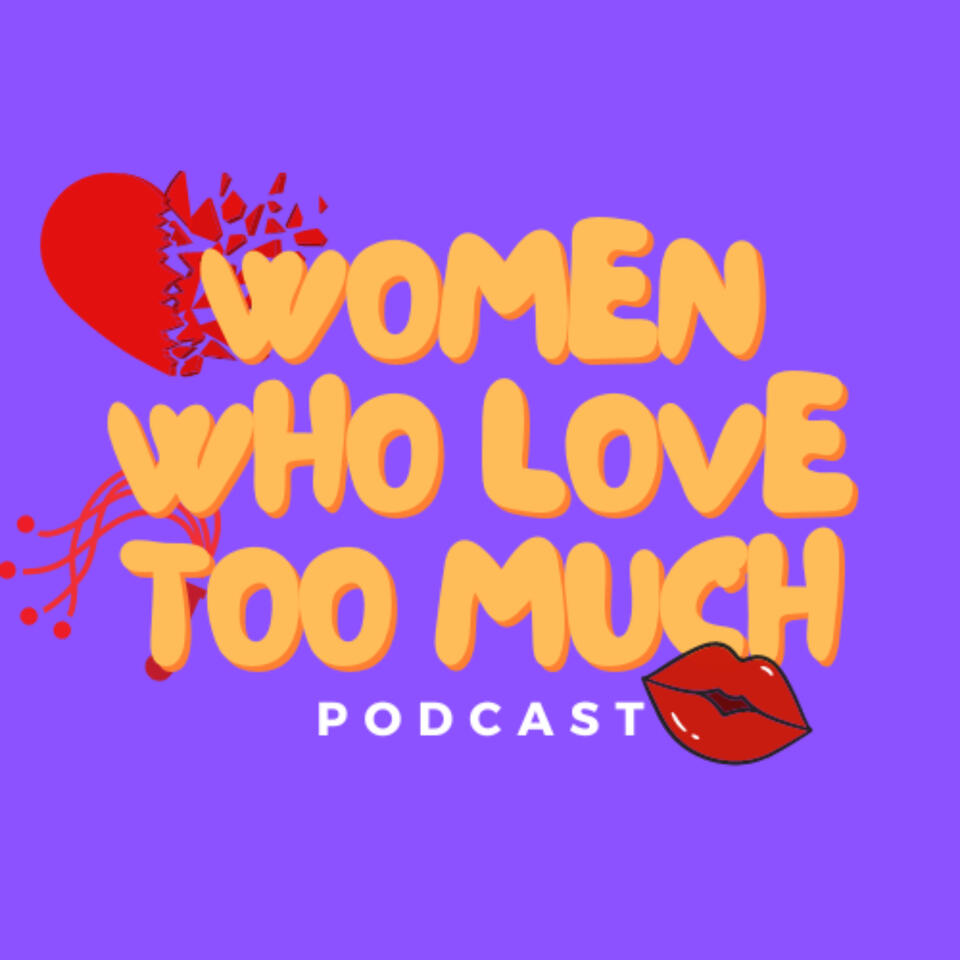 Women Who Love Too Much Podcast