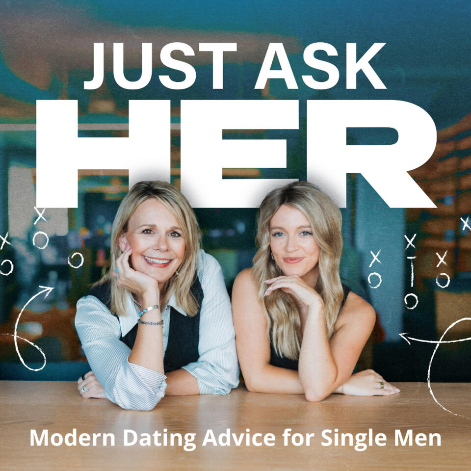 Just Ask Her - Dating Advice for Single Men