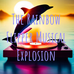 The Rainbow Flipper Musical Explosion