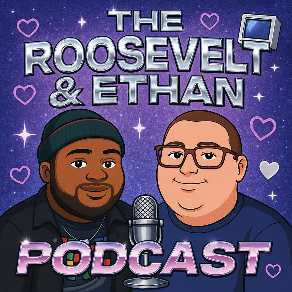 The Roosevelt & Ethan Podcast