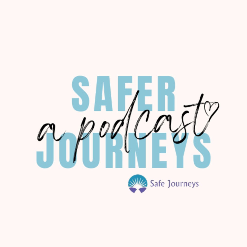 Safer Journeys: A Safe Journeys Podcast