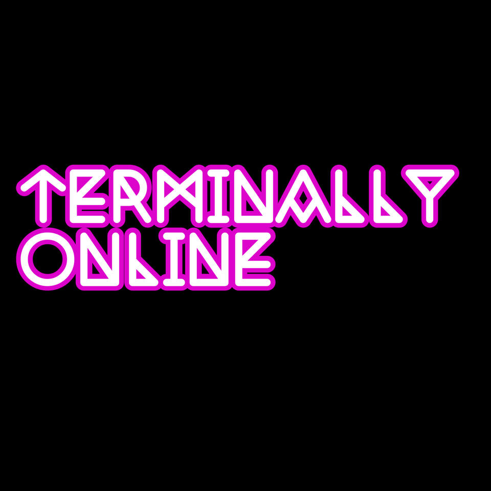 Terminally Online