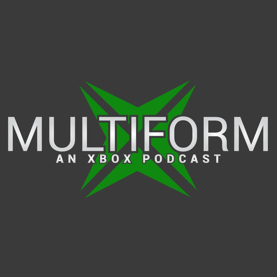 Multiform: An Xbox Podcast