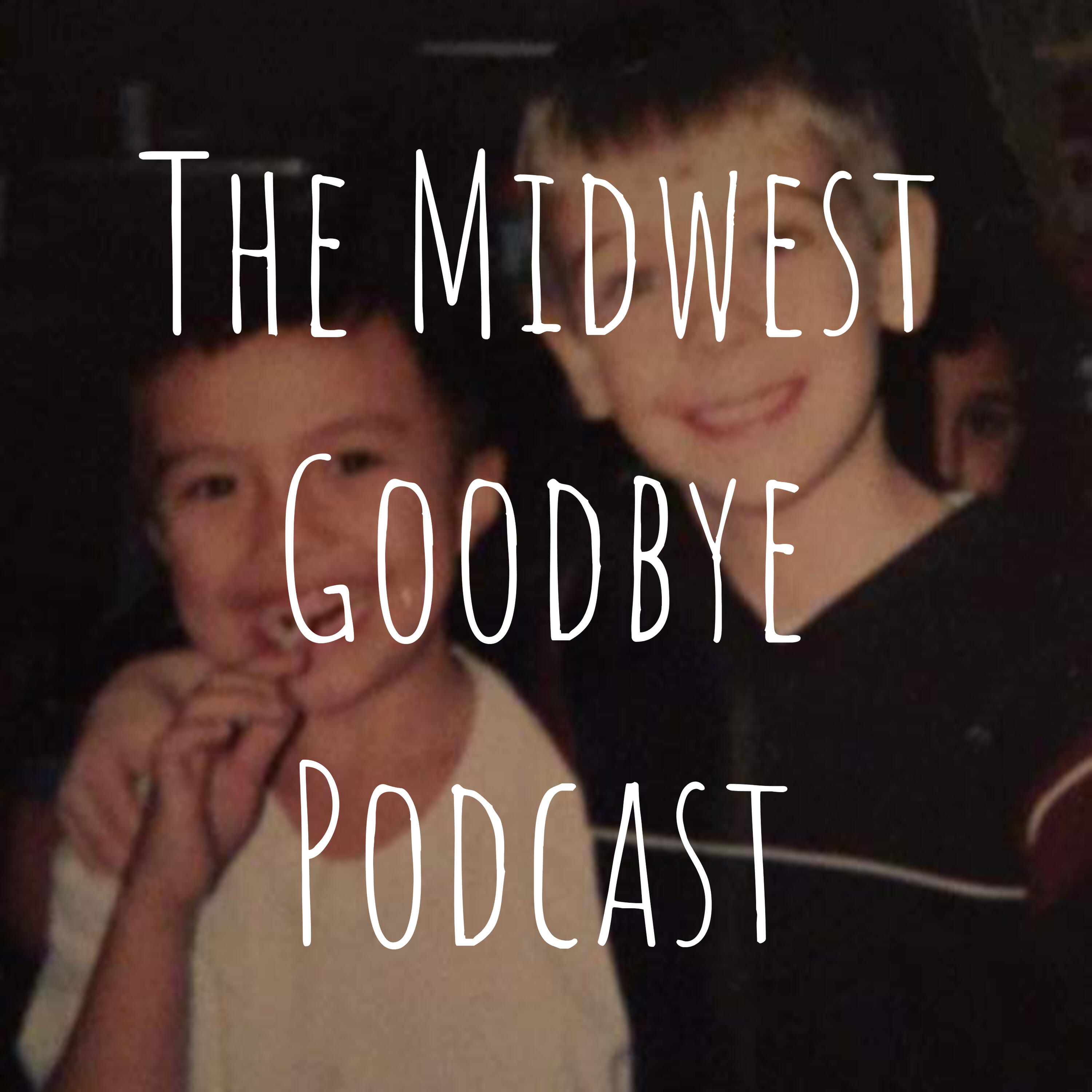 The Midwest Goodbye Podcast | iHeart