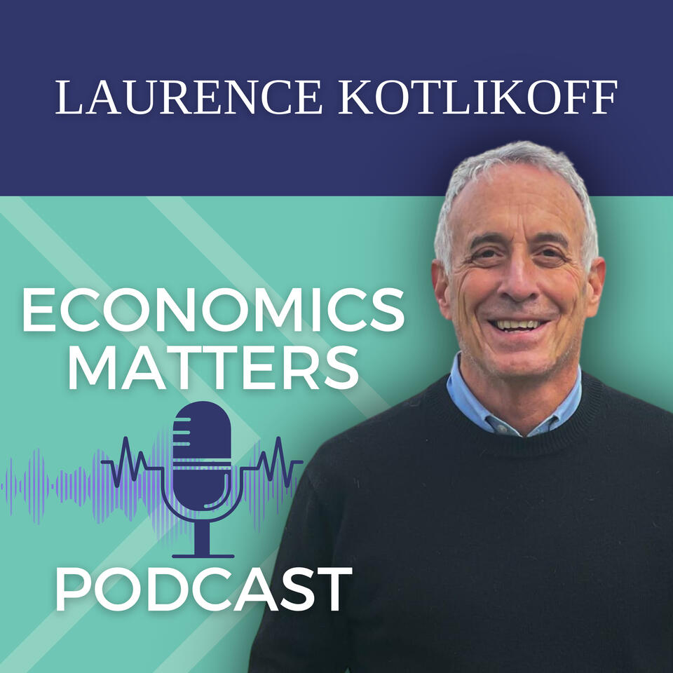 Economics Matters with Laurence Kotlikoff