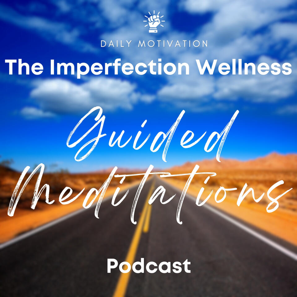 The Imperfection Wellness Guided Meditation Podcast