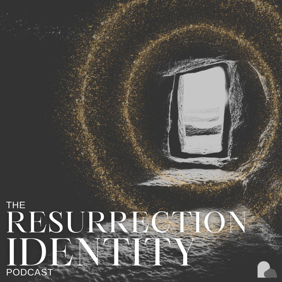 The Resurrection Identity Podcast