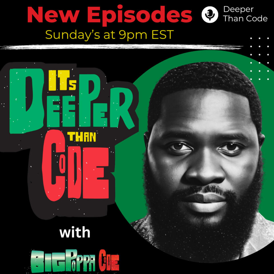 It's Deeper Than Code with Big Poppa Code