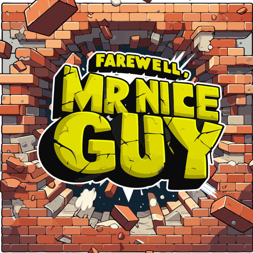 Farewell, Mr. Nice Guy Podcast