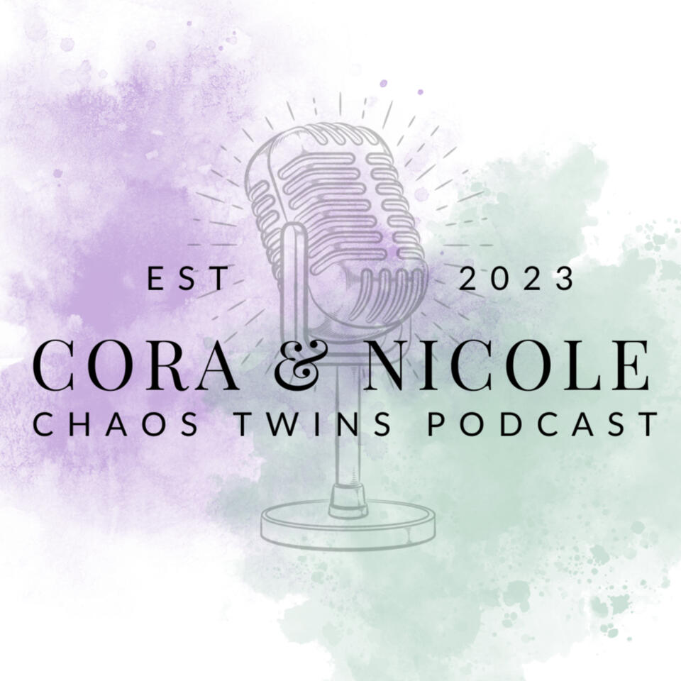 Cora & Nicole: Chaos Twins Podcast