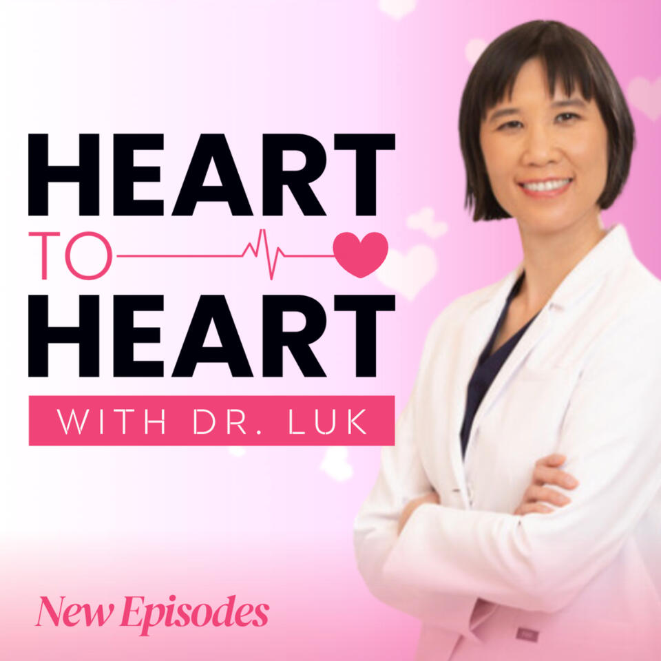 Heart to Heart Fertility Podcast with Dr. Luk