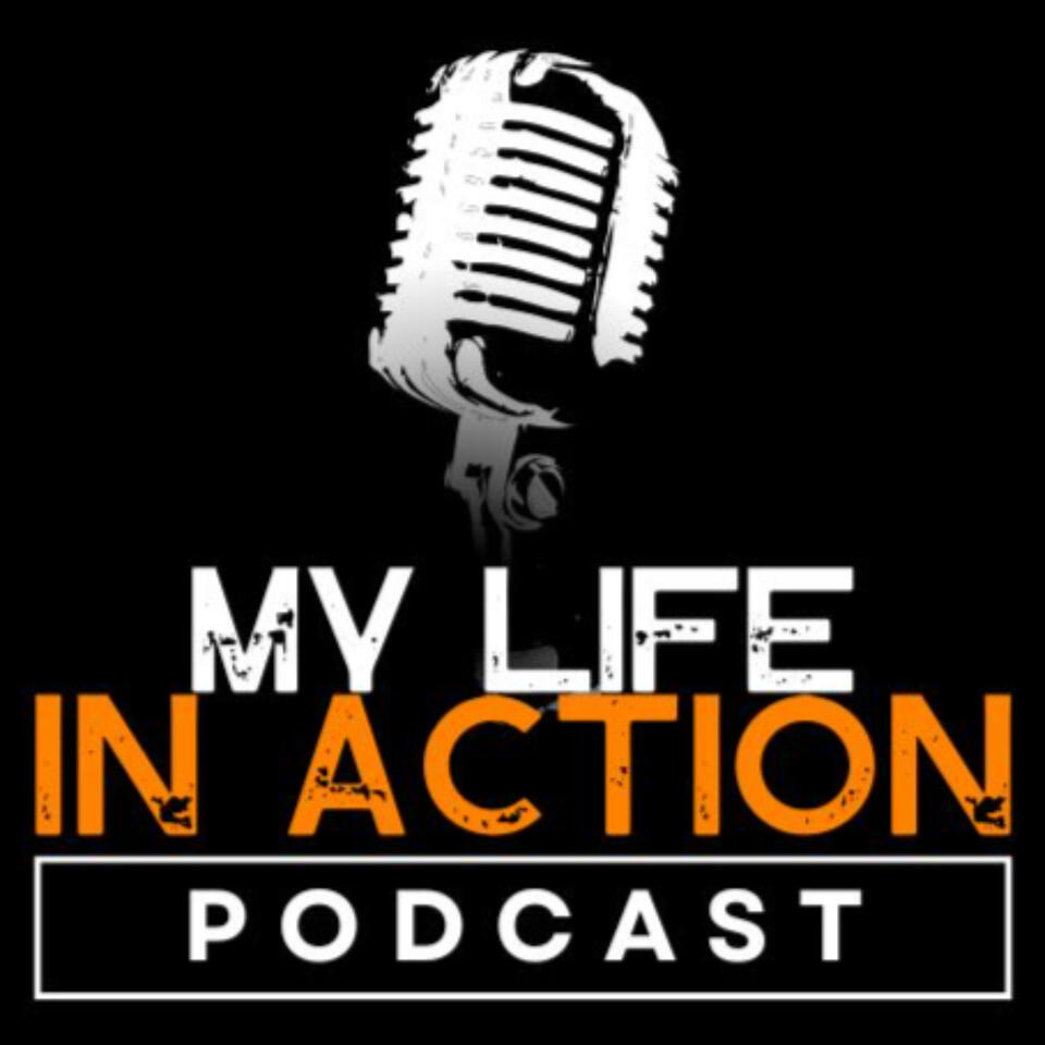 My Life IN ACTION Podcast