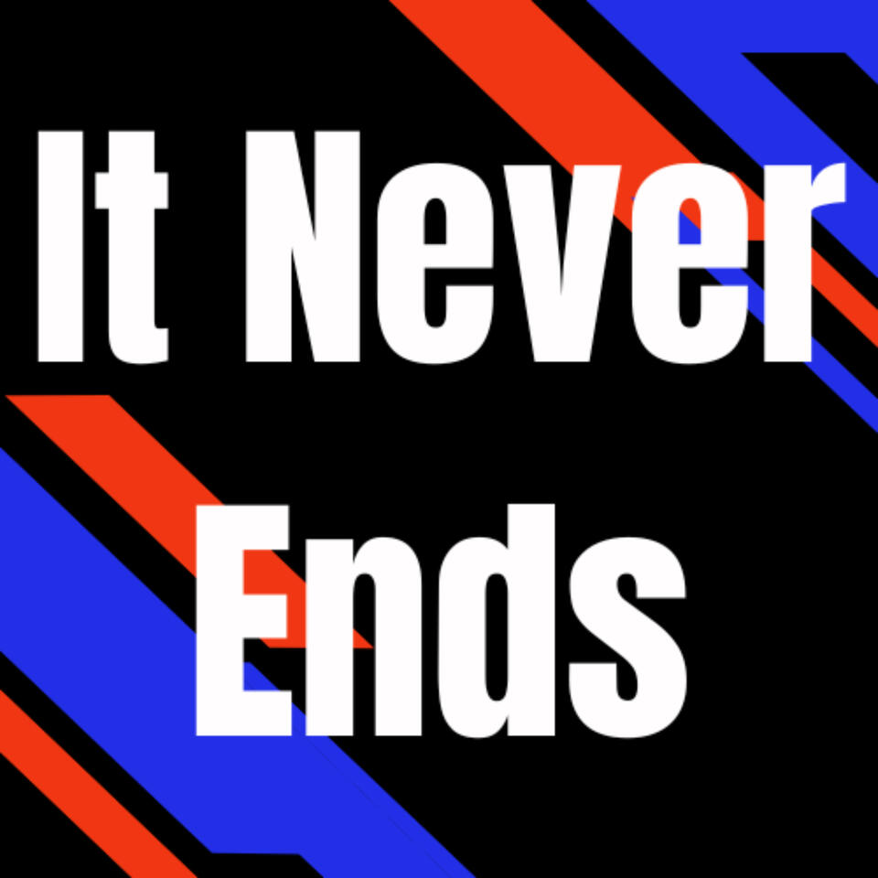It Never Ends