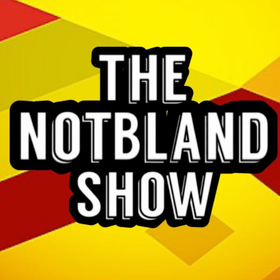 The NotBland Show