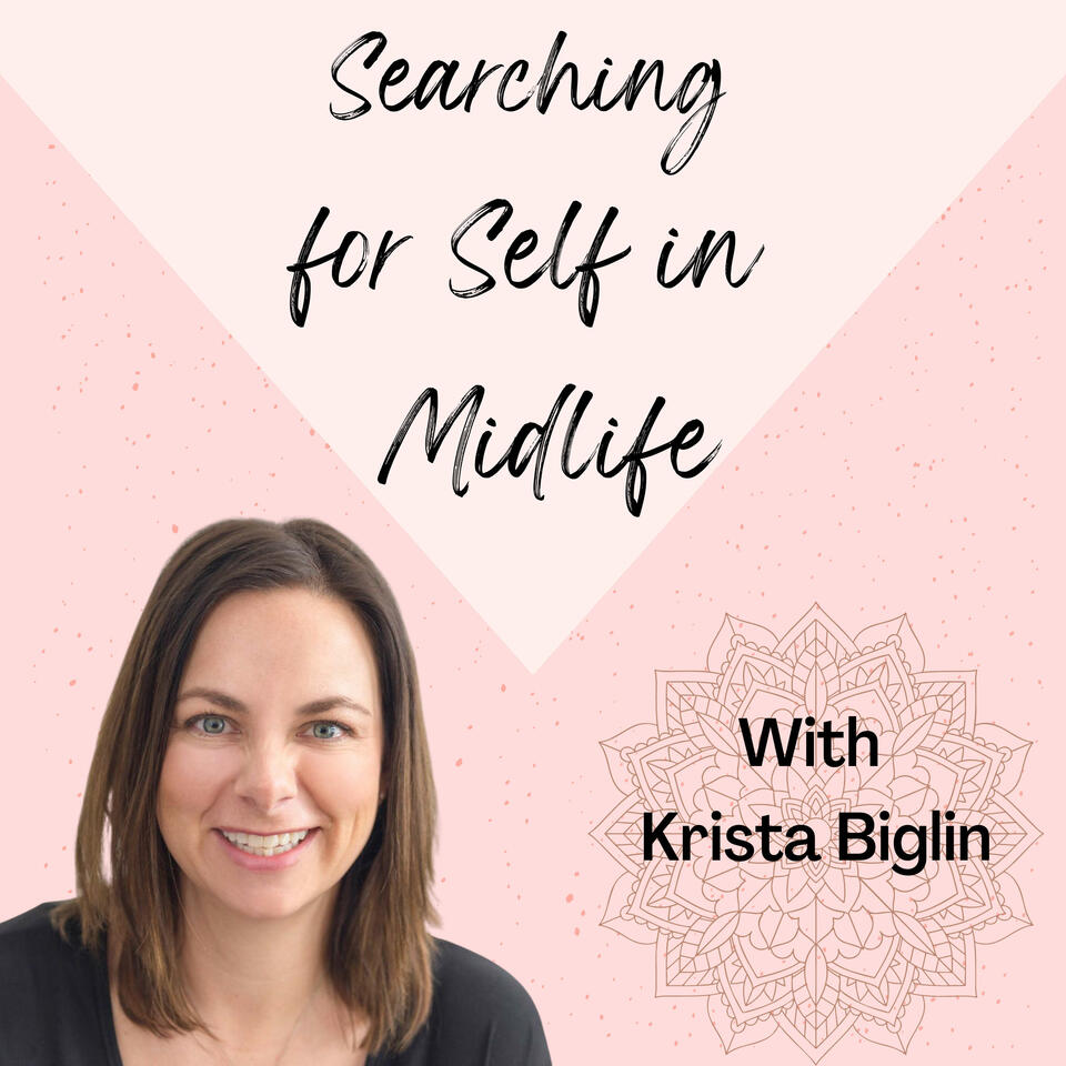 Searching for Self in Midlife with Krista Biglin