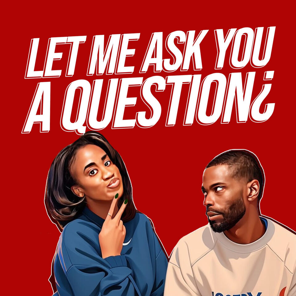 Let Me Ask You A Question Podcast