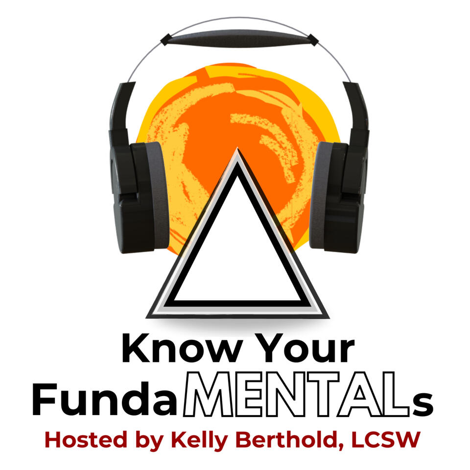 Know Your FundaMENTALs, Hosted by Kelly Berthold, LCSW