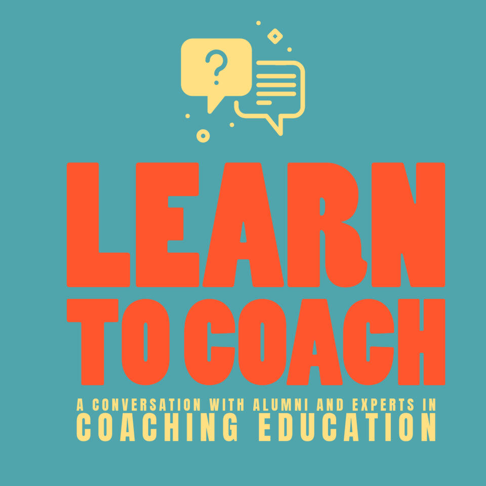 Learn to Coach: A conversation with alumni and experts in coaching education