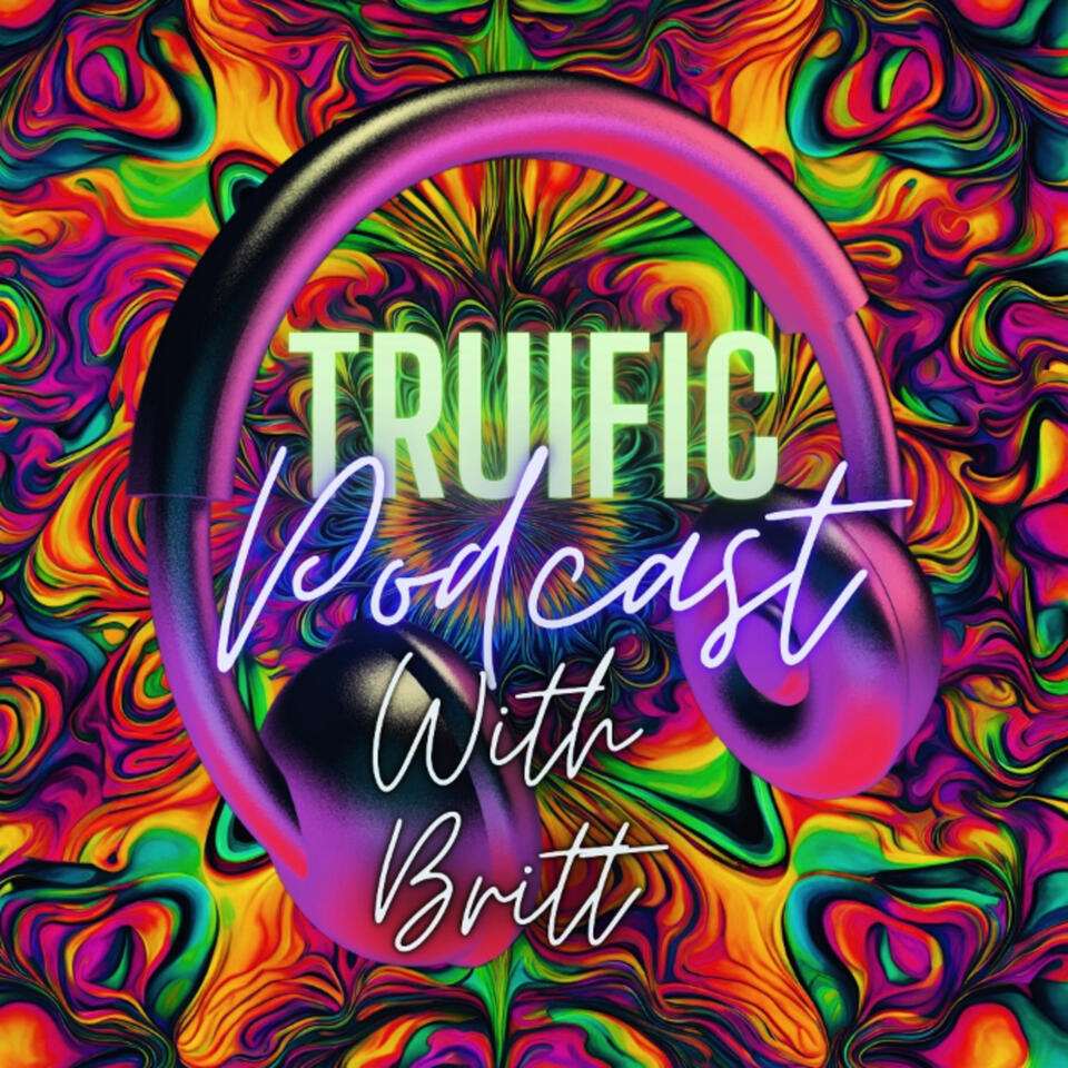 Truific Podcast With Britt