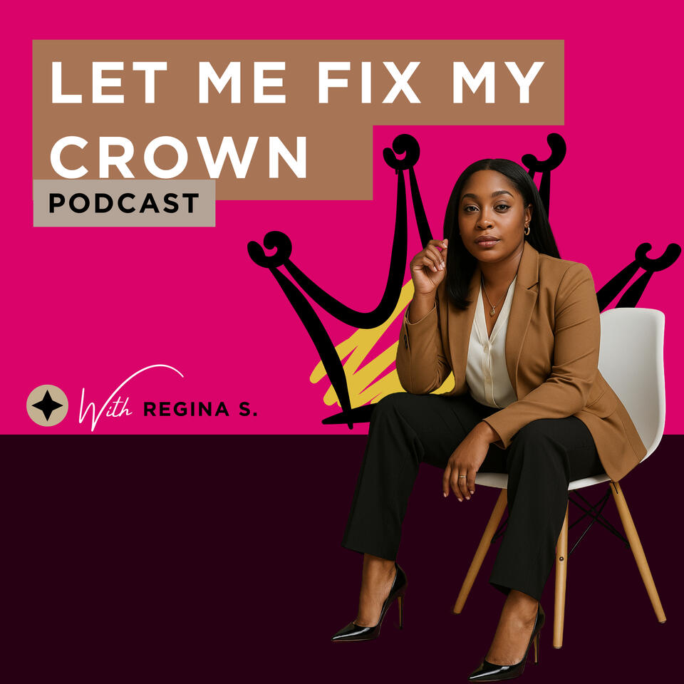 Let Me Fix My Crown The Podcast