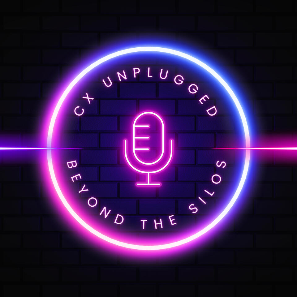 CX Unplugged: Beyond the Silos