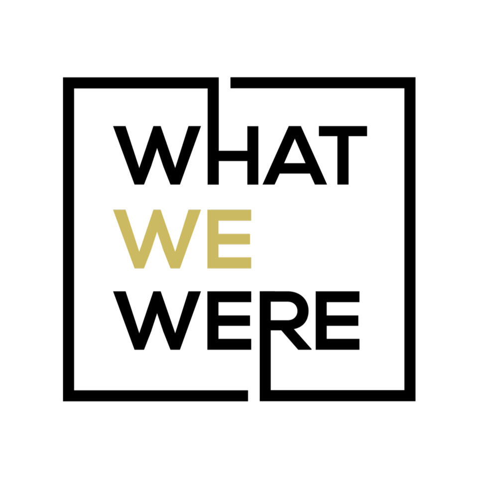 What We Were