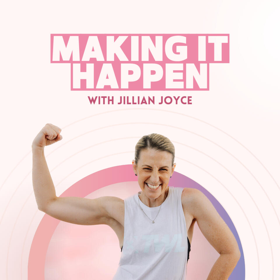 Making It Happen with Jillian Joyce