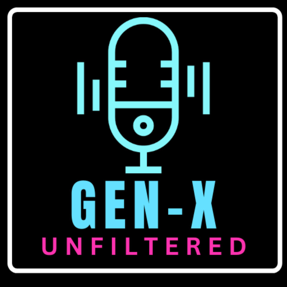 Gen X Unfiltered