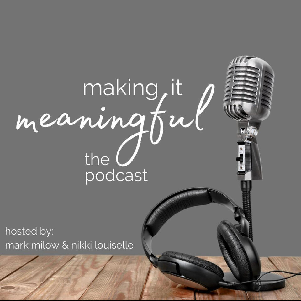 Making It Meaningful - The Podcast