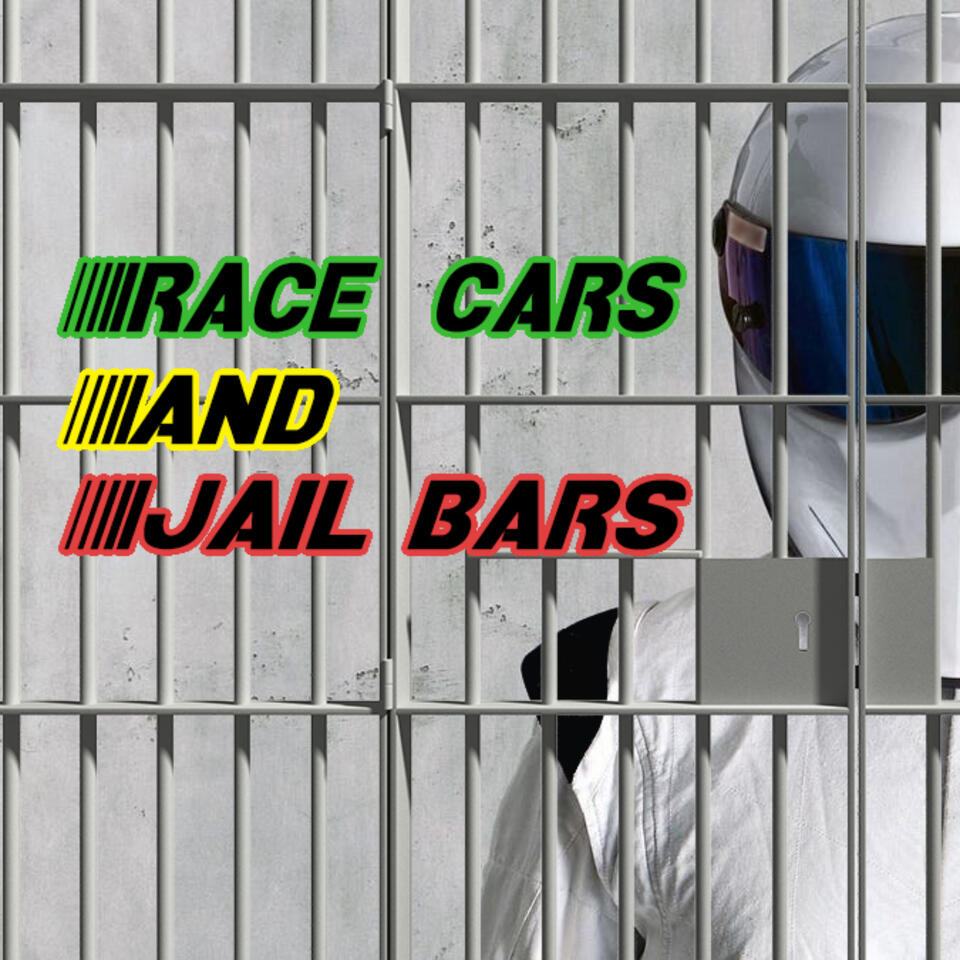 Race Cars and Jail Bars