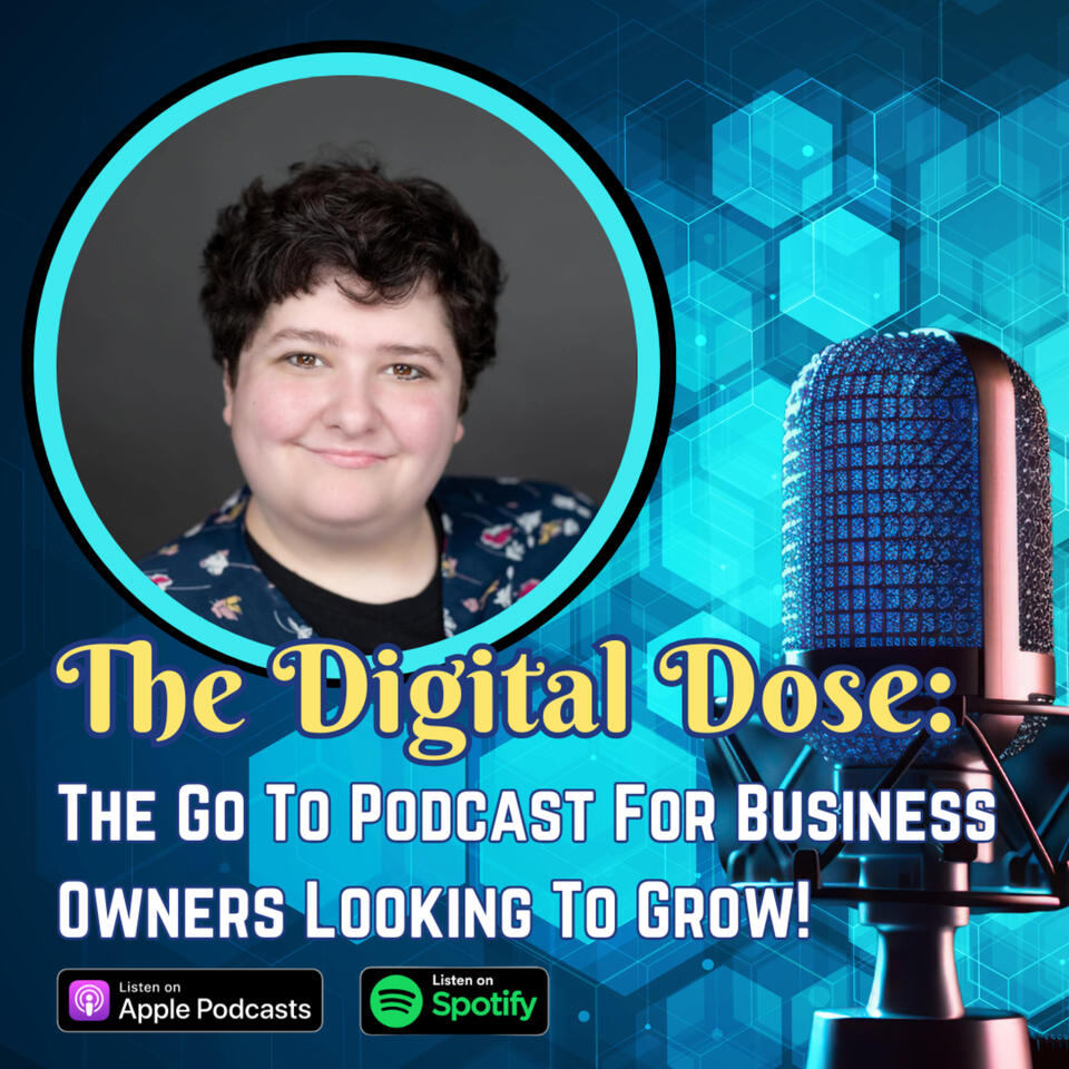 The Digital Dose Podcast: The Go To Podcast For Business Owners Looking To Grow!