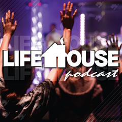 Lifehouse Podcast